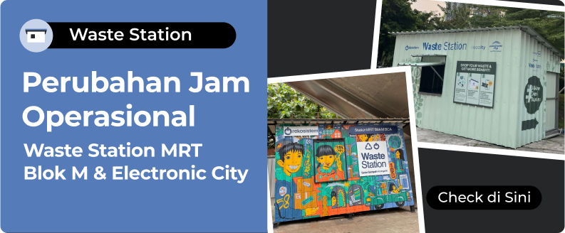 Perubahan Jadwal Waste Station MRT Blok M & Electronic City Indonesia Rekosistem
